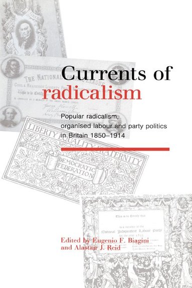 Eugenio F. Biagini, Alastair J. Reid - Currents of Radicalism, Inbunden