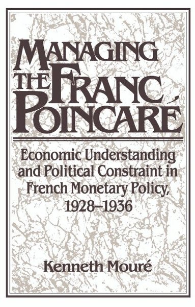 Kenneth Mouré - Managing the Franc Poincaré, Inbunden