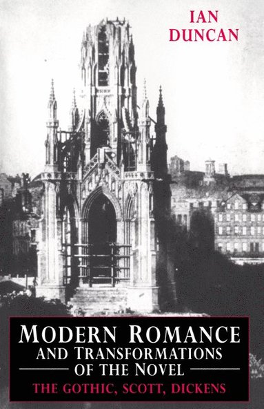 bokomslag Modern Romance and Transformations of the Novel: The Gothic, Scott, Dickens