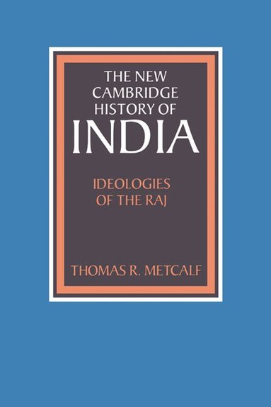 Thomas R. Metcalf, Gordon Johnson, Christopher Alan Bayly - Ideologies of the Raj, Inbunden
