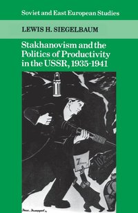 bokomslag Stakhanovism and the Politics of Productivity in the USSR, 1935-1941