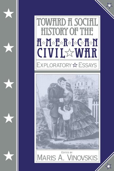 Maris A. Vinovskis - Toward a Social History of the American Civil War, Häftad