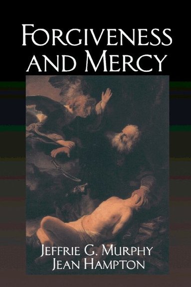 Jeffrie G. Murphy, Jean Hampton, Gerald Postema - Forgiveness and Mercy, Häftad