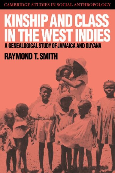 Raymond T. Smith, Meyer Fortes, Edmund Leach - Kinship and Class in the West Indies, Häftad