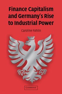 bokomslag Finance Capitalism and Germany's Rise to Industrial Power