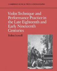 bokomslag Violin Technique and Performance Practice in the Late Eighteenth and Early Nineteenth Centuries