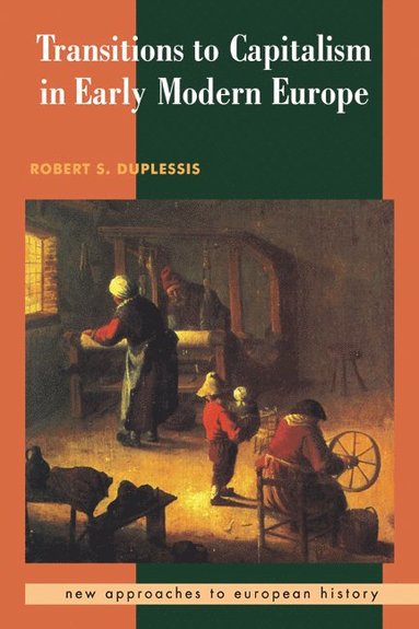 Robert S. Duplessis - Transitions to Capitalism in Early Modern Europe, Häftad