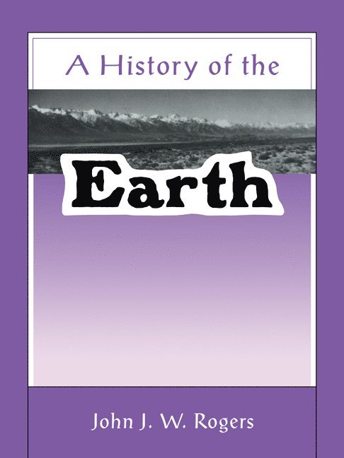 John J. W. Rogers, Chapel Hill) Rogers, John J. W. (University of North Carolina, Rogers John J. W. - A History of the Earth, Häftad