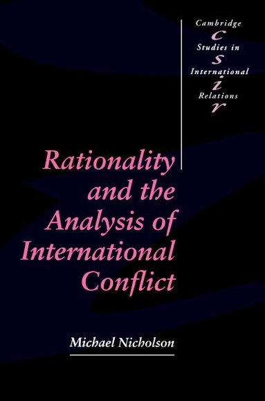 Michael Nicholson, Steve Smith - Rationality and the Analysis of International Conflict, Häftad