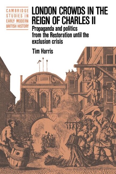 Tim Harris, Anthony Fletcher, John Guy - London Crowds in the Reign of Charles II, Häftad