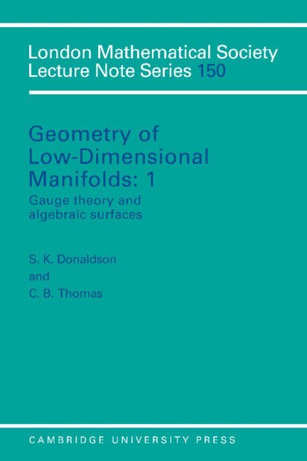 S. K. (University of Oxford) Donaldson, C. B. (University of Cambridge) Thomas, S. K. Donaldson, C. B. Thomas - Geometry of Low-Dimensional Manifolds: Volume 1, Gauge Theory and Algebraic Surfaces, Häftad