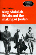 bokomslag King Abdullah, Britain and the Making of Jordan