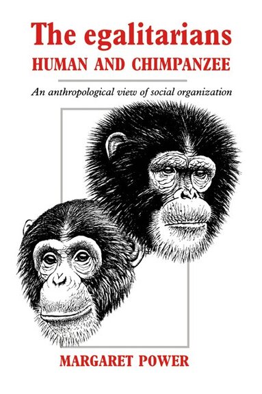 Margaret Power - The Egalitarians - Human and Chimpanzee, Inbunden
