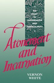 Vernon White - Atonement and Incarnation, Inbunden