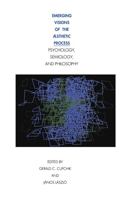 Gerald C. Cupchik, Janos Laszlo, Cupchik Gerald C. - Emerging Visions of the Aesthetic Process: In Psychology, Semiology, and Philosophy, Inbunden
