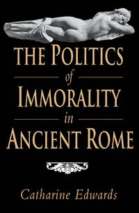 bokomslag The Politics of Immorality in Ancient Rome