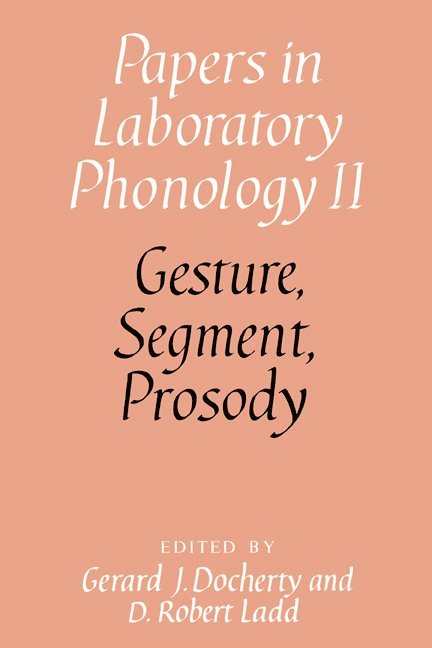 Gerard J. Dochtery, D. Robert Ladd, Gerard J. Docherty, D. Robert Ladd, Gerard J. (University of Newcastle upon Tyne) Docherty, D. Robert (University of Edinburgh) Ladd - Gesture, Segment, Prosody, Inbunden