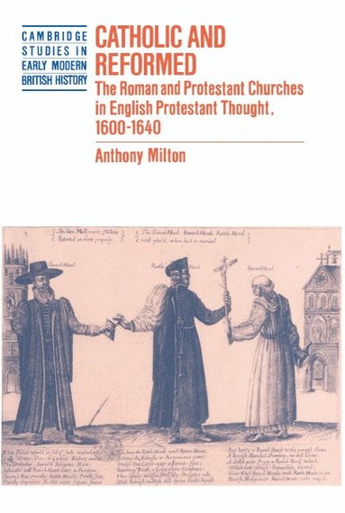 Anthony Milton - Catholic and Reformed, Inbunden