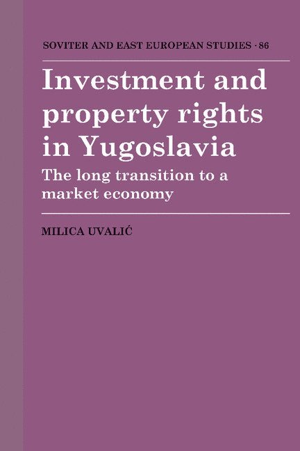 Milica Uvalic - Investment and Property Rights in Yugoslavia, Inbunden