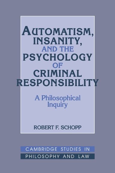 Robert F. Schopp, Gerald Postema, Jules L. Coleman - Automatism, Insanity, and the Psychology of Criminal Responsibility, Inbunden