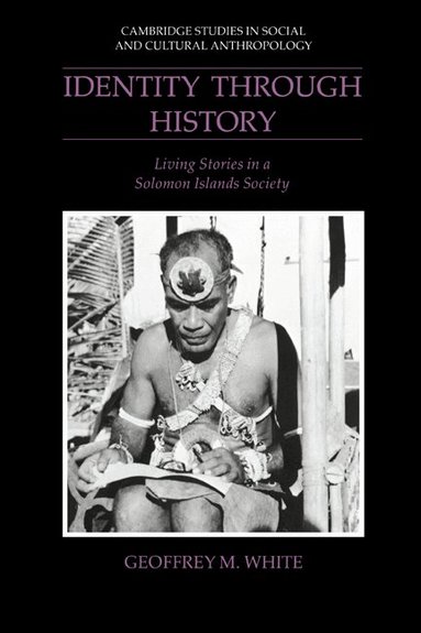 Geoffrey M. White - Identity through History, Inbunden