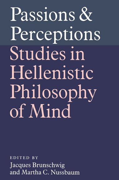 Symposium Hellenisticum, Jacques Brunschwig, Martha C. Nussbaum - Passions and Perceptions, Inbunden