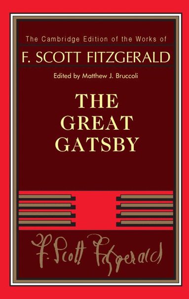 F. Scott Fitzgerald, Matthew J. Bruccoli - F. Scott Fitzgerald: The Great Gatsby, Inbunden