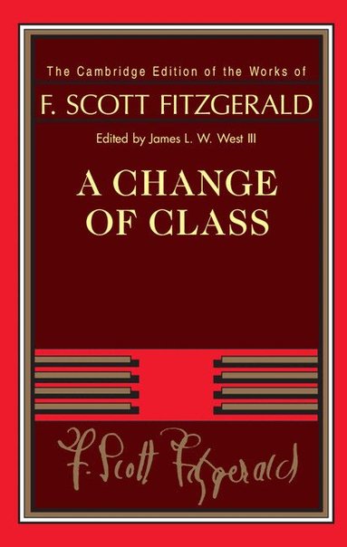 F. Scott Fitzgerald, James L. W. West III - A Change of Class, Inbunden