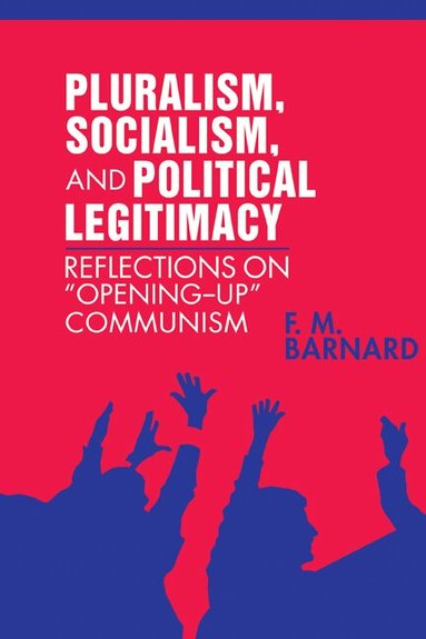 F. M. Barnard - Pluralism, Socialism, and Political Legitimacy, Inbunden