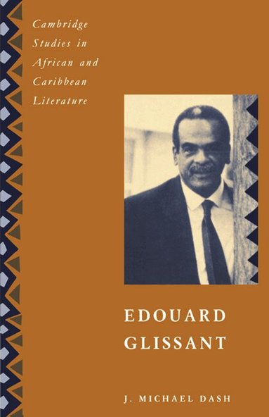 J. Michael Dash - Edouard Glissant, Inbunden