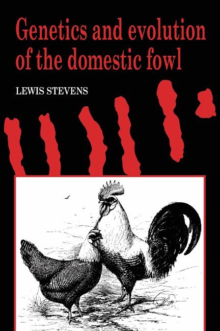 Lewis Stevens, Lewis (University of Stirling) Stevens, Stevens Lewis - Genetics and Evolution of the Domestic Fowl, Inbunden
