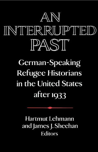 Hartmut Lehmann, James J. Sheehan - An Interrupted Past, Inbunden
