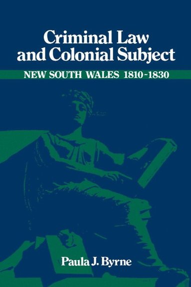 Paula Jane Byrne - Criminal Law and Colonial Subject, Inbunden