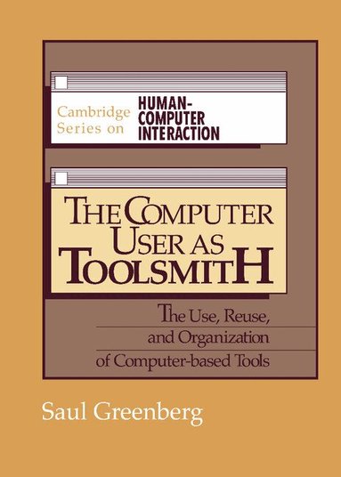 Saul Greenberg, J. Long - The Computer User as Toolsmith, Inbunden