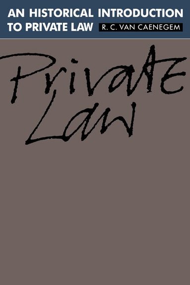 R. C. van Caenegem - An Historical Introduction to Private Law, Inbunden