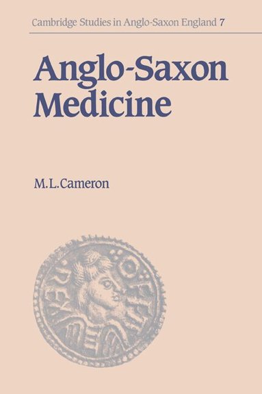 Malcolm Laurence Cameron - Anglo-Saxon Medicine, Inbunden