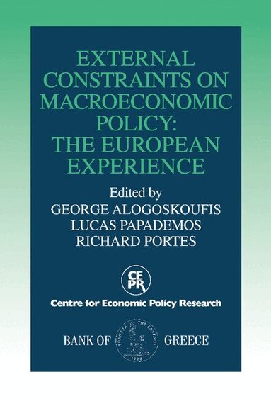 George Alogoskoufis, Richard Portes, Lucas Papademos - External Constraints on Macroeconomic Policy, Inbunden