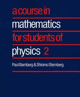 Paul Bamberg, Shlomo Sternberg - A Course in Mathematics for Students of Physics: Volume 2, Häftad