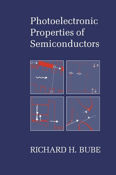 Richard H. Bube - Photoelectronic Properties of Semiconductors, Häftad