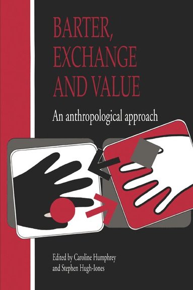 Caroline Humphrey, Stephen Hugh-Jones - Barter, Exchange and Value, Häftad