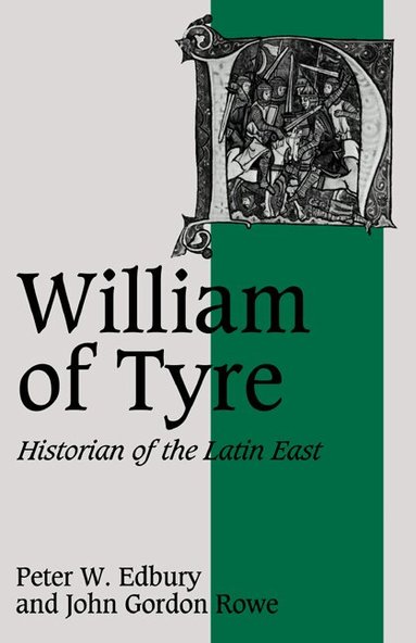 Peter W. Edbury, John Gordon Rowe, Rosamond Mckitterick - William of Tyre, Häftad