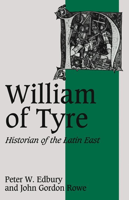 Peter W. Edbury, John Gordon (University of Western Ontario) Rowe, John Gordon Rowe, Rosamond Mckitterick - William of Tyre, Häftad