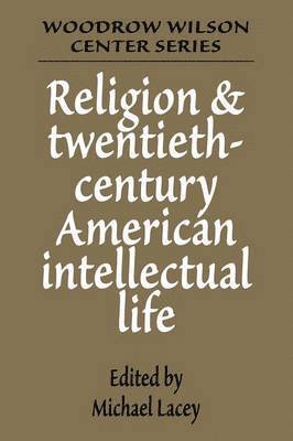 Michael James Lacey - Religion and Twentieth-Century American Intellectual Life, Häftad
