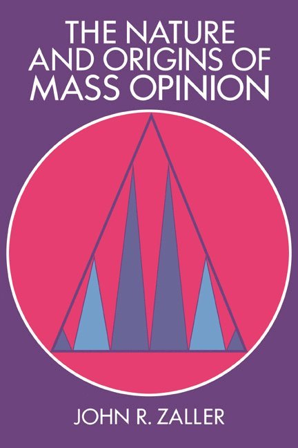 John R. Zaller, Los Angeles) Zaller, John R. (University of California, Zaller John R., James H. Kuklinski - The Nature and Origins of Mass Opinion, Häftad