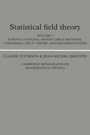 Claude Itzykson, Jean-Michel Drouffe - Statistical Field Theory: Volume 2, Strong Coupling, Monte Carlo Methods, Conformal Field Theory and Random Systems, Häftad
