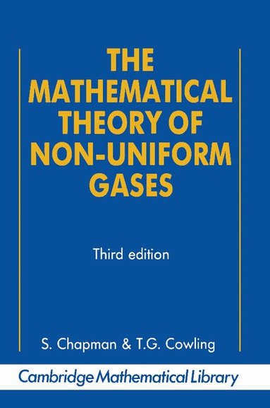 Sydney Chapman, T. G. Cowling - The Mathematical Theory of Non-uniform Gases, Häftad