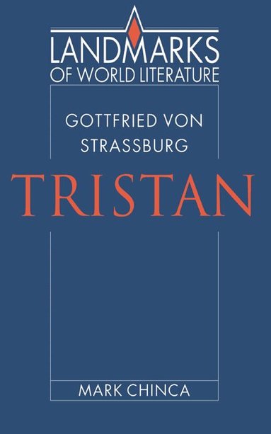 Mark Chinca, J. P. Stern - Gottfried von Strassburg: Tristan, Häftad