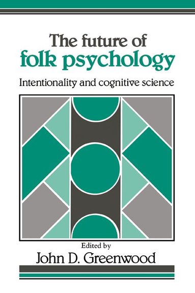 John D. Greenwood - The Future of Folk Psychology, Häftad