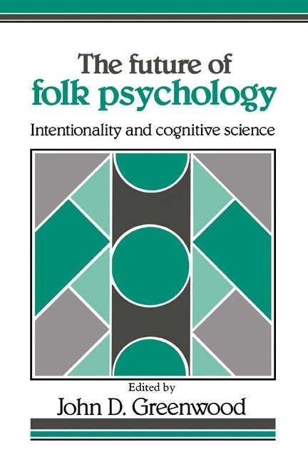 John D. (City University of New York) Greenwood, John D. Greenwood - The Future of Folk Psychology, Häftad