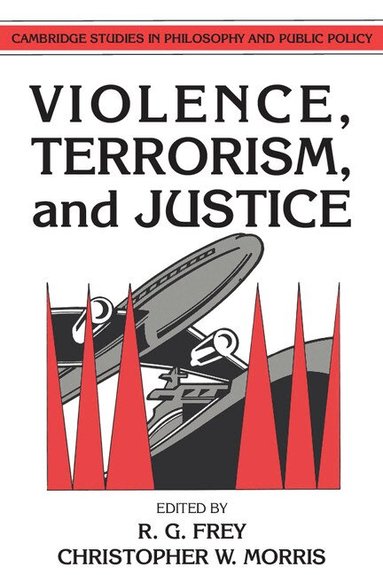 Raymond Gillespie Frey, Christopher W. Morris - Violence, Terrorism, and Justice, Häftad
